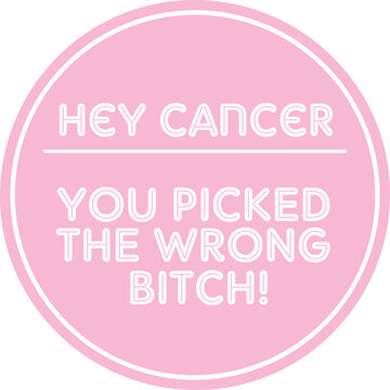 hey cancer you picked the wrong bitch typography vector design , Realistic pink ribbon. Symbol of world breast canser awareness month in october. Vector illustration.
