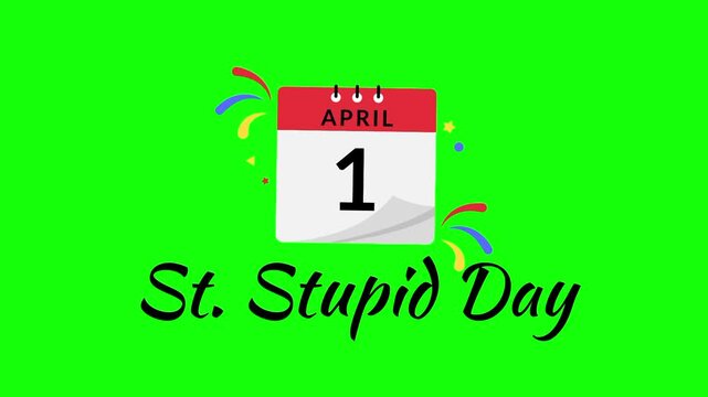 St. Stupid's Day text animation concept with first April calendar vector icon symbol popup. Animated black word design, editable lettering motion graphic video template with green screen background.
