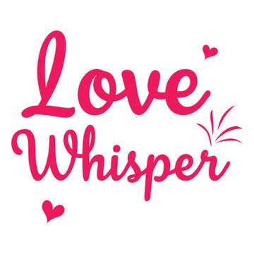 love whisper vector art illustration typography t shirt design on a white background.
