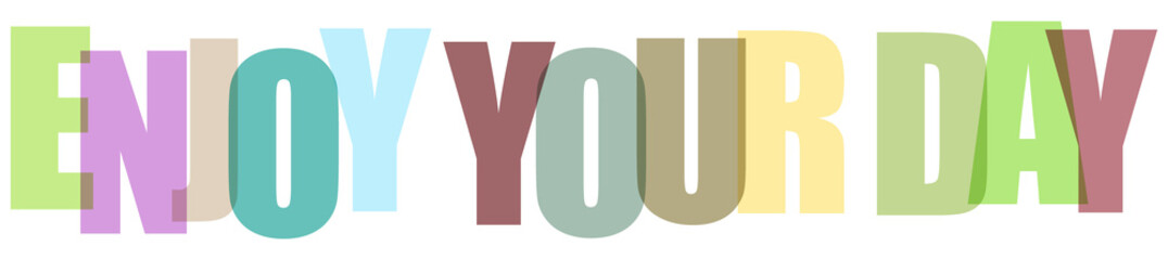 Cheerful colorful "ENJOY YOUR DAY" text with translucent overlapping letter effects, isolated on transparent background. © stockphoto1