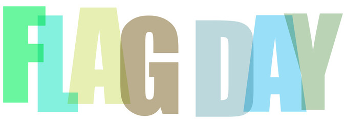 "Flag Day" spelled out in vibrant, overlapping translucent block letters, showcasing a patriotic and festive typographic design isolated on transparent background.