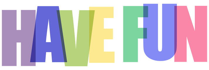 Have Fun text in a vibrant, overlapping pastel color typography element isolated on transparent background.