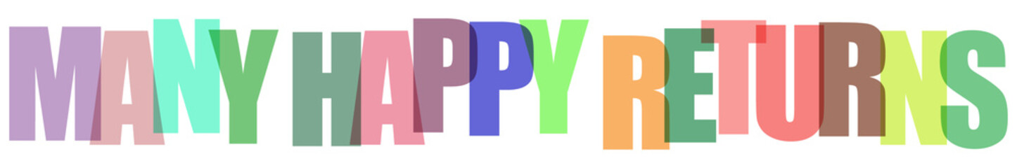 Many Happy Returns Phrase with Overlapping Colorful Translucent Letters for Birthday Greetings isolated on transparent background. © stockphoto1