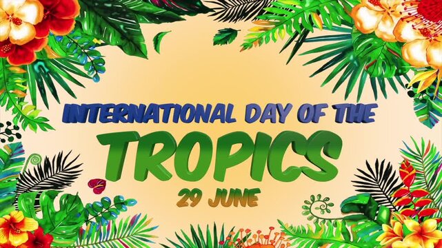 International day of the tropics celebration with exotic floral and leaf border