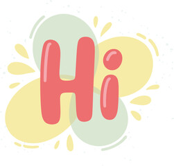 Obraz premium Colorful Hi lettering typography design with abstract shapes, playful hand drawn style vector illustration isolated on light background