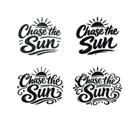 Obraz premium Chase the Sun. Set lettering. 4 harmonious lettering variations of the same emblematic concept, each with