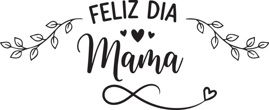 Mother's Day greeting card design with Feliz Dia Mama text and floral elements on white background