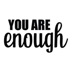 you are enough