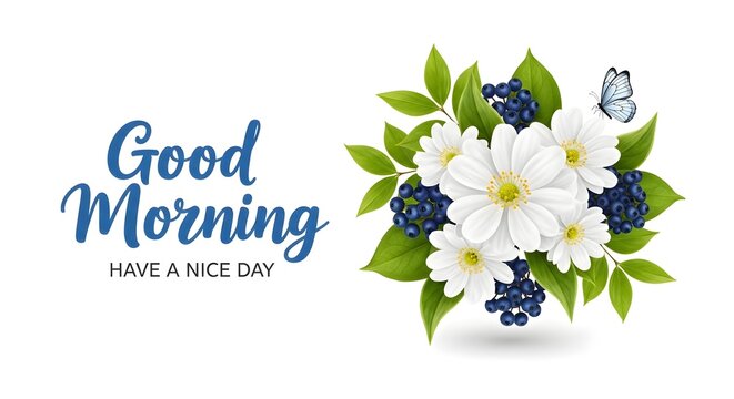 Good morning have a nice day floral bouquet with white flowers and butterfly on white background