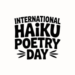 Obraz premium Bold, black text on a gray background announces International Haiku Poetry Day.