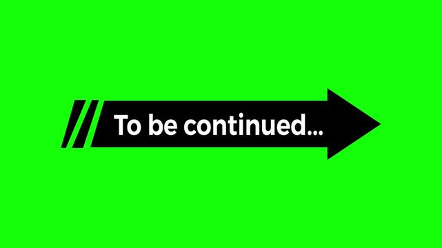 To Be Continued Sign Pop Up Animation on Green screen background