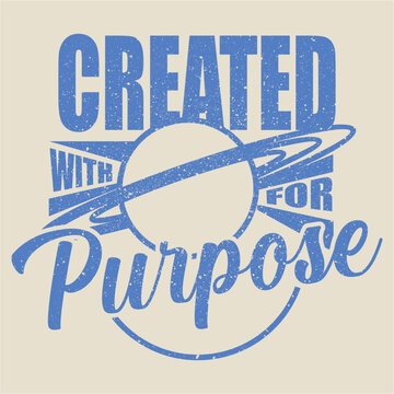 Vintage typography illustration featuring the phrase &ldquo;Created with purpose&rdquo;, designed with bold lettering and a space-inspired graphic element, including a planet and orbital rings.