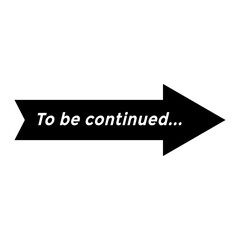 Symbolic Arrow Direction with 'To Be Continued' Message