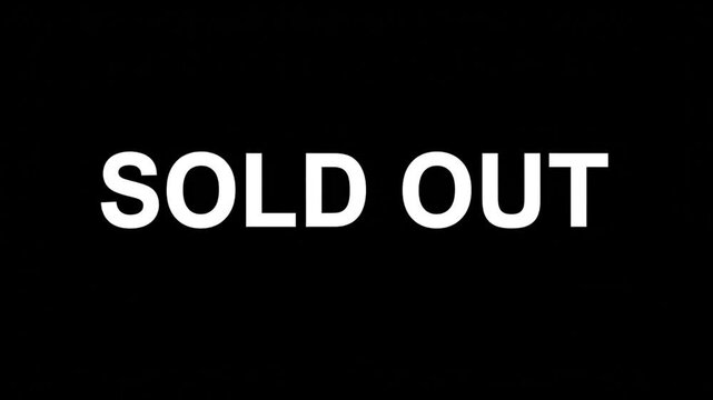 SOLD OUT Sign: Simple yet impactful, a bold message SOLD OUT stands out, indicating the complete depletion of a product or service. This sign is a clear marker of high demand or limited availability.