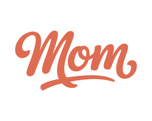 Obraz premium Coral colored Mom script celebrates.