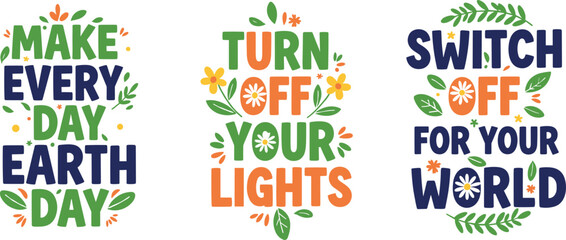 Collection of eco friendly typography quotes make every day Earth Day turn off your lights decorated with flowers and leaves © Ruhul