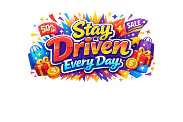 Fototapeta premium Modern holiday banner with short greeting slogan vibrant sale and discount promotion banner featuring Stay Driven Every Day in