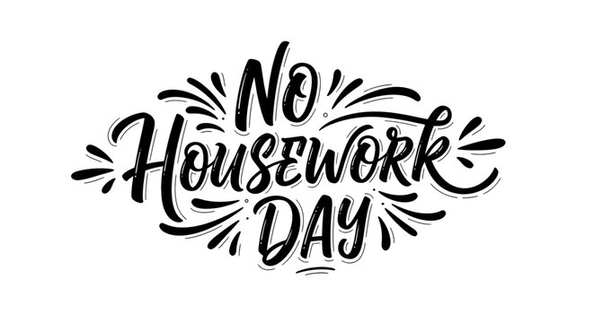 No Housework Day Handwritten Text Graphic.