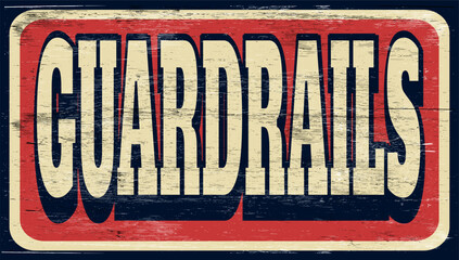 Aged and worn guardrails sign on wood