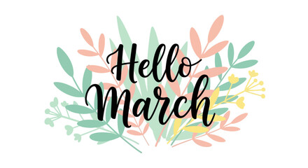 Hello March Lettering Surrounded by Leaves. © Azrha
