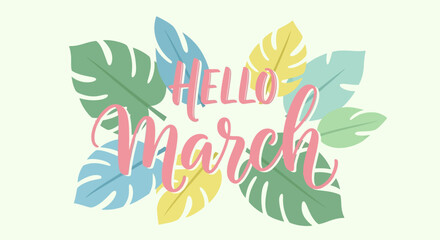 Obraz premium Hello March Text with Tropical Leaves.