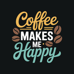 Coffee makes me happy typography poster with colorful script lettering and beans