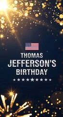 Patriotic illustration commemorating Thomas Jefferson's Birthday. Featuring the American flag, stars, and elegant typography on a dark blue background. Perfect for social media posts, greeting cards, 
