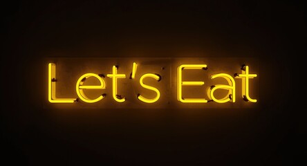 Obraz premium Yellow Neon Signage Brightly Displaying Lets Eat Phrase