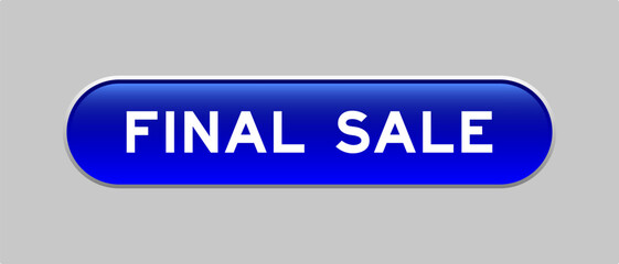 Fototapeta premium Blue color capsule shape button with word final sale on gray background