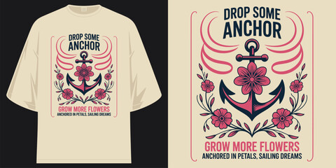 drop some anchor grow more flowers anchored in petals sailing dreams vintage floral nautical t shirt design vector illustration artwork © SHREMN TeeStock