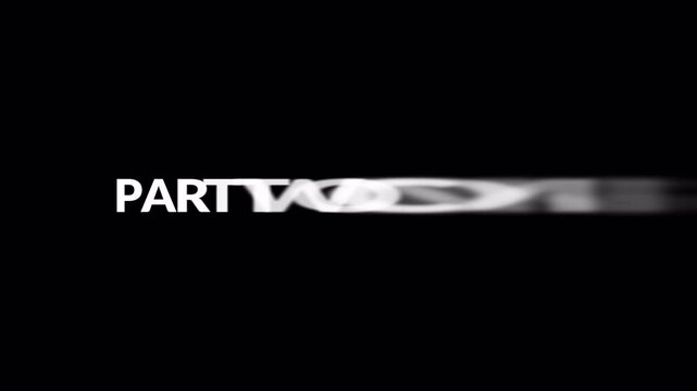Part Two Coming Text Animation with foggy effect for Story Continuation Promos, Series Teasers and Narrative Transition with Alpha channel.