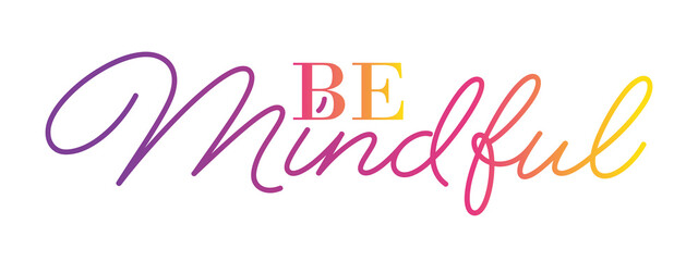 BE MINDFUL colorful hand lettering typography banner on transparent background © HowLettery Studio