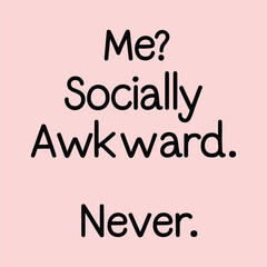 Me Socially Awkward Never Funny Vector Art Illustration T-Shirt Design with Bold Quirky Typography, Humorous Introvert Graphic for Trendy Streetwear Fashion and Casual Lifestyle Apparel