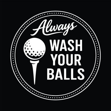 Always Wash Your Balls Funny Golf Adult Humor Vintage Badge Vector Design