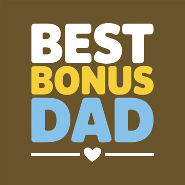 Best bonus dad quote with heart icon for stepfather appreciation and fathers day gift design art