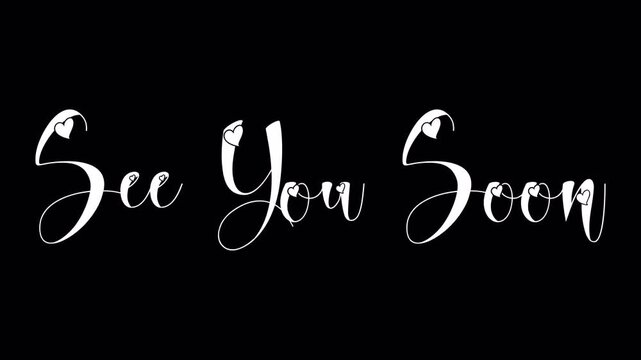 See You Soon elegant white script text on a black background, a heartfelt farewell message.