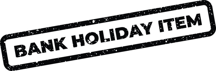 Fototapeta premium Distressed grunge rubber stamp illustration displaying the words Bank Holiday Item, ideal for business scheduling