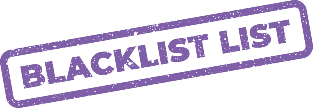 Distressed rectangular rubber stamp effect with text blacklist list indicating items on a restricted roster