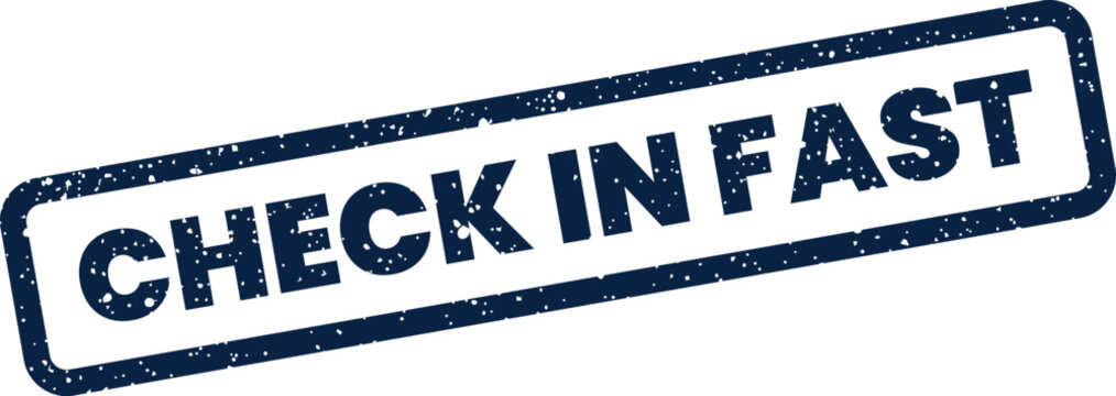 Distressed rectangular seal featuring the phrase check in fast with grunge texture for speedy process indication