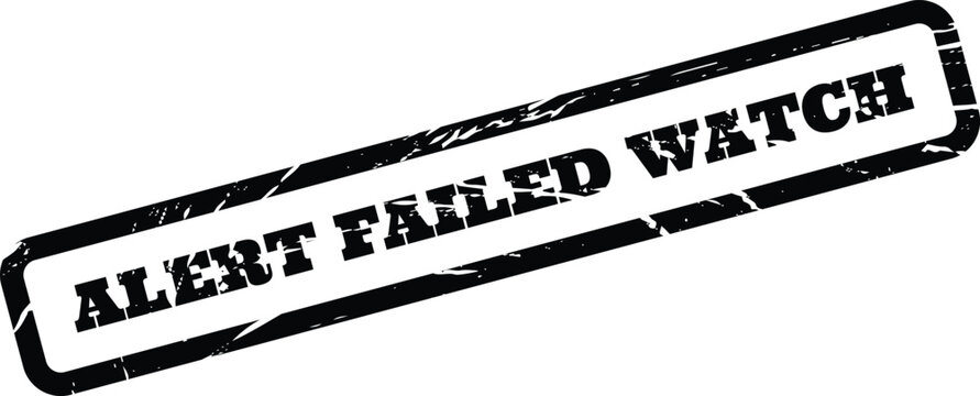 Distressed rectangular stamp displaying ALERT FAILED WATCH text for critical operational warnings