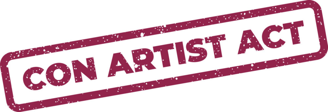 Distressed rectangular stamp illustration displaying the phrase con artist act for theatrical or tricky concept
