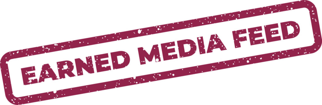 Distressed rectangular stamp presenting the words earned media feed, relevant for digital marketing or public relations