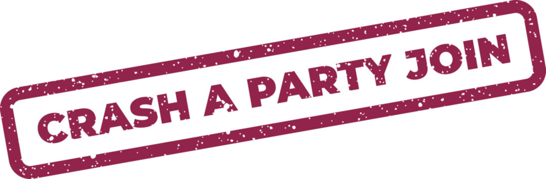 Distressed rectangular stamp vector displaying the assertive phrase CRASH A PARTY JOIN for social event promotion