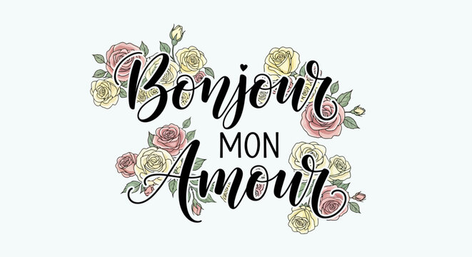 Elegant "Bonjour Mon Amour" calligraphy with delicate roses and floral accents.