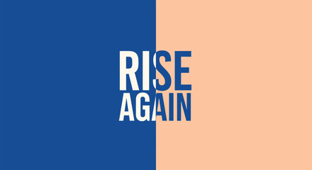 Obraz premium A visually striking image featuring a split blue and peach background with the motivational quote 'RISE AGAIN' in bold, contrasting letters, ideal for inspiring and uplifting projects