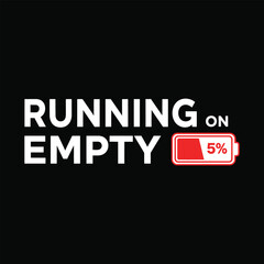 Running on empty 5 percent battery icon representing low energy burnout and exhaustion tshirt design