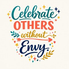 Obraz premium Celebrate Others Without Envy Text.