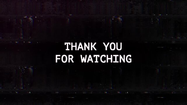Thank You for Watching Text with Digital Glitch Effect &ndash; Retro VHS Distortion Seamless Loop Background