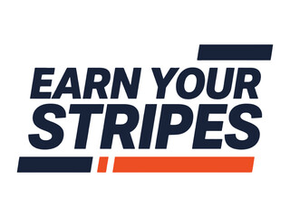 Obraz premium Earn Your Stripes text design incorporates dark navy blue and bright orange.