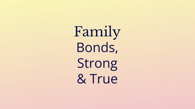 Family Bonds Strong True Happiness And Joy